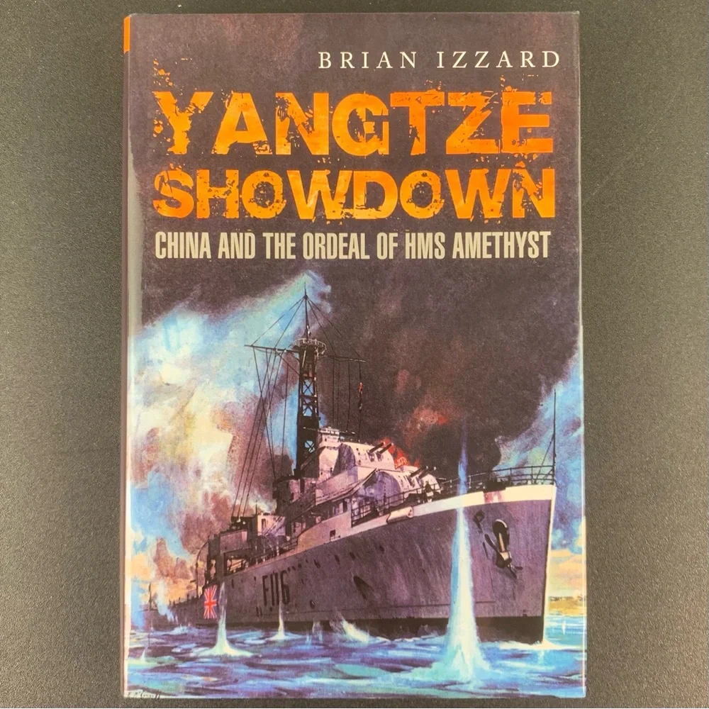 Yangtze Showdown: China and the Ordeal of HMS Amethyst by Brian Izzard. 2015.